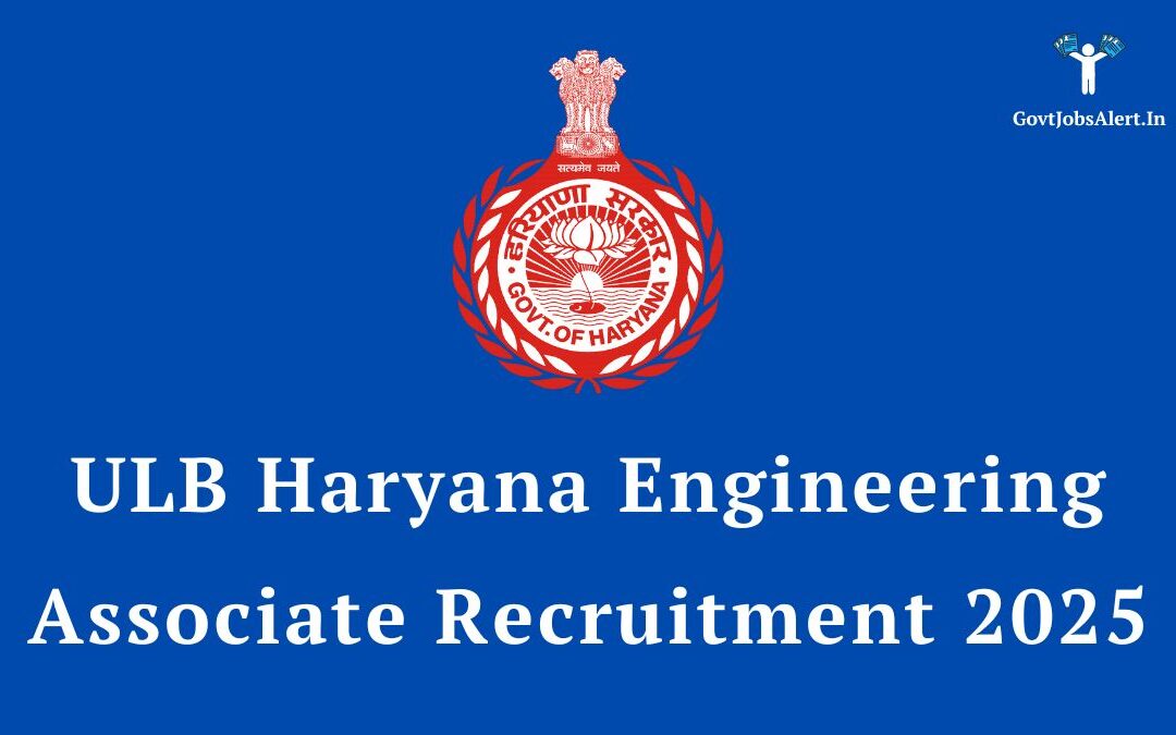 ULB Haryana Engineering Associate Recruitment 2025: Apply Now for 300 Posts, Salary ₹30,000