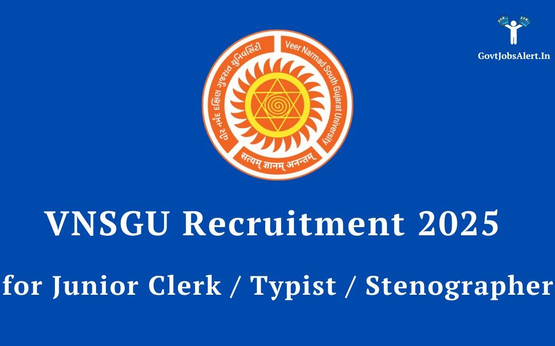 VNSGU Recruitment 2025 for Junior Clerk, Typist & Stenographer Posts | Apply Online Now