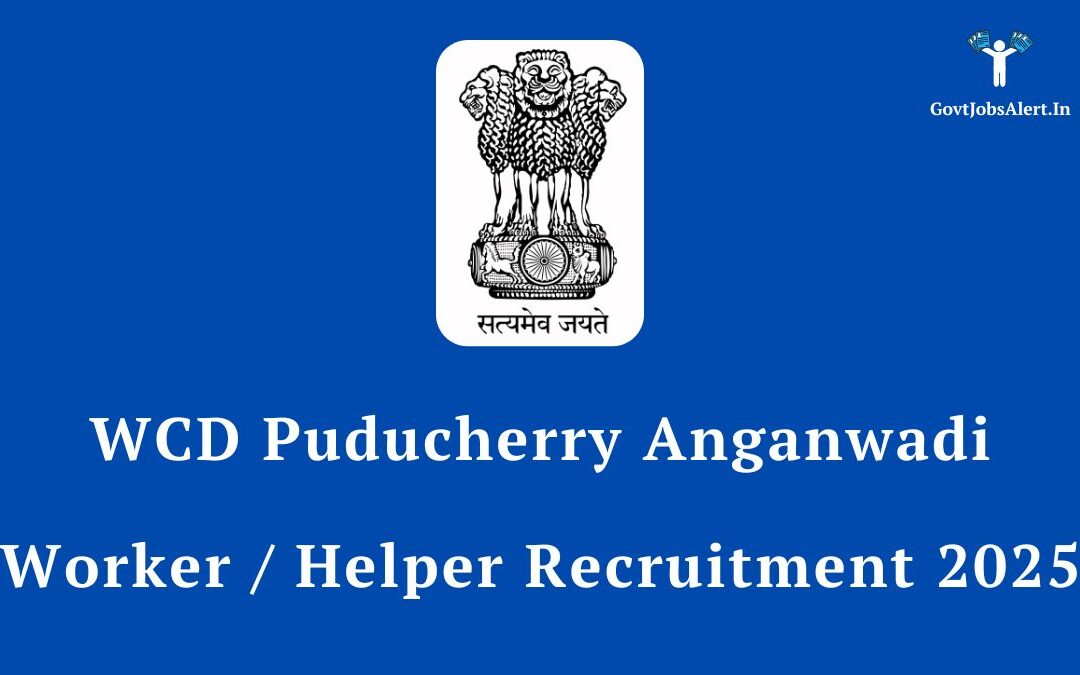 WCD Puducherry Anganwadi Worker / Helper Recruitment 2025: Apply Online for 618 Posts, Check Salary & Eligibility