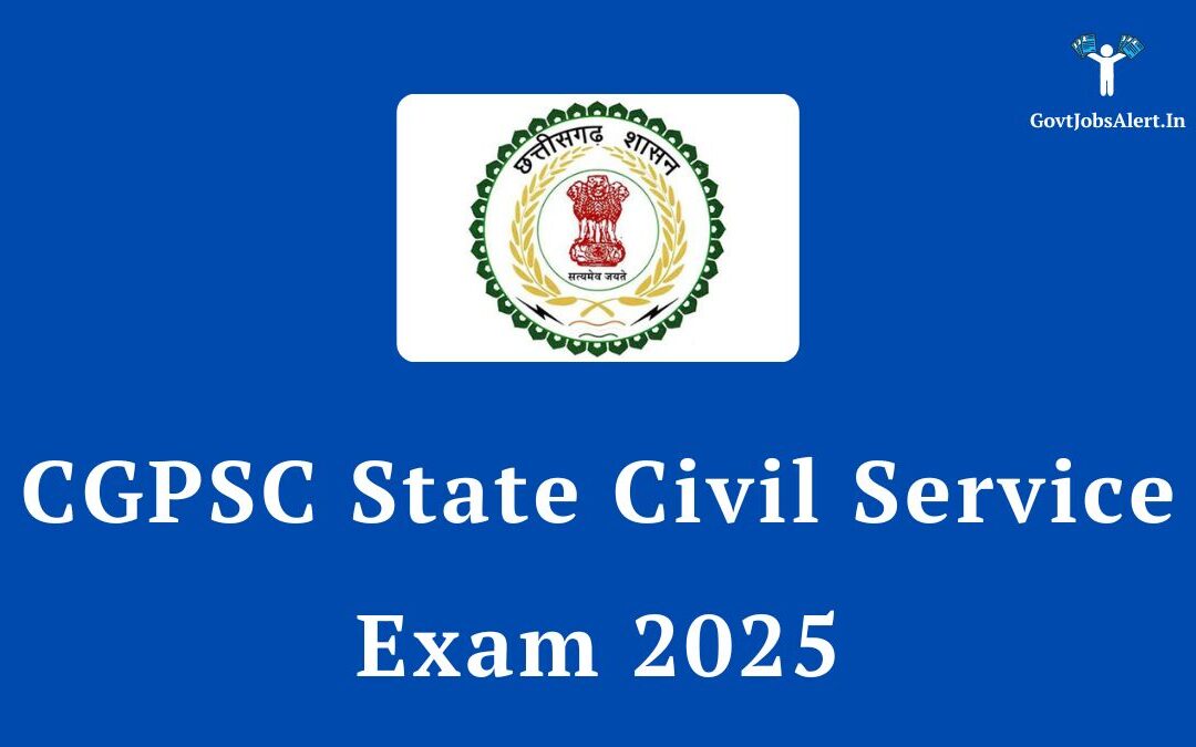 CGPSC State Civil Service Exam 2025: Apply Online for 238 Deputy Collector, DSP & Other Posts