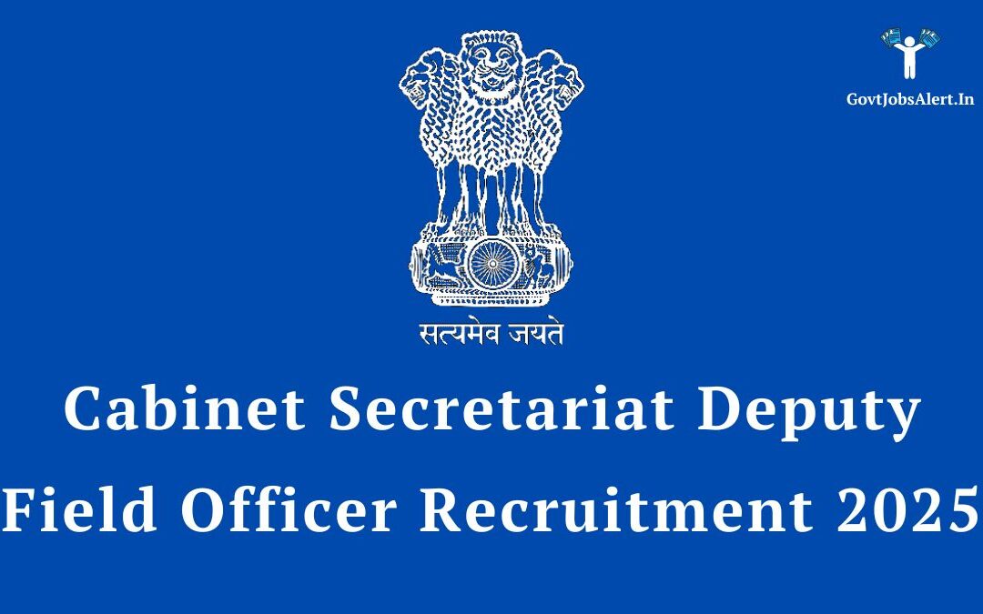 Cabinet Secretariat Deputy Field Officer Recruitment 2025: Apply for 250 Posts, Salary up to ₹99,000