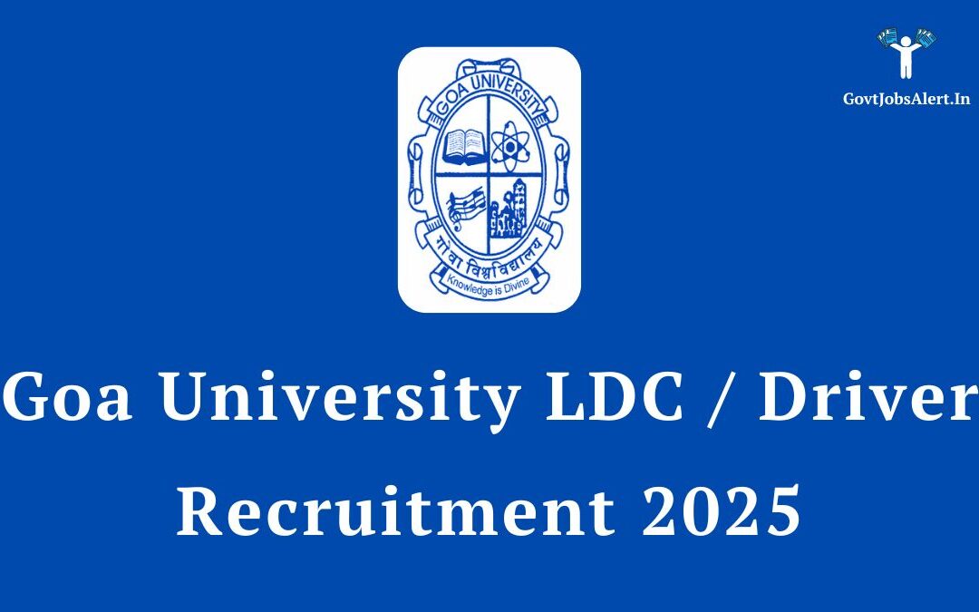 Goa University LDC / Driver Recruitment 2025: Apply Online for 32 Posts, Pay Level-2 Salary