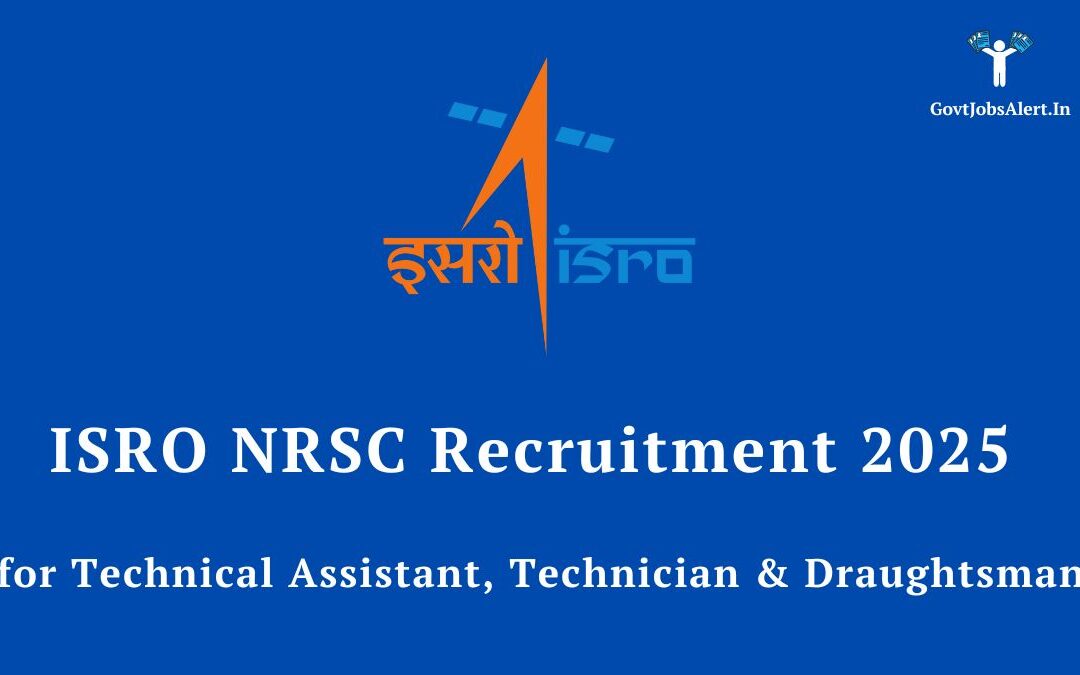ISRO NRSC Recruitment 2025: Apply Online for 13 Technical Assistant, Technician & Draughtsman Posts