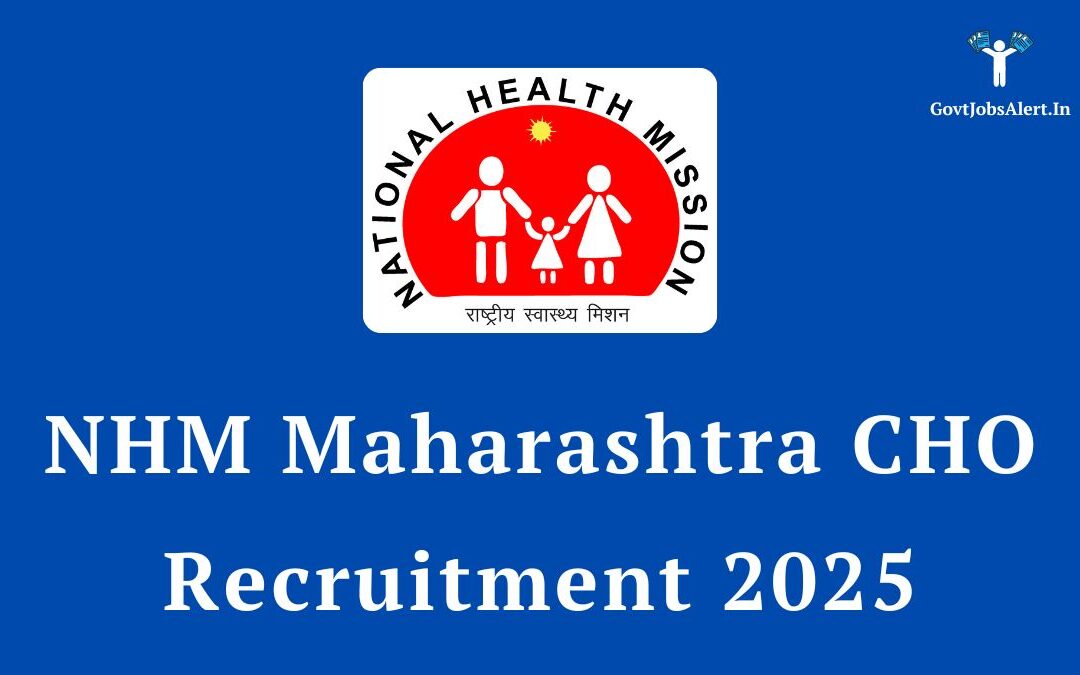 NHM Maharashtra CHO Recruitment 2025: Apply Online for 1974 Vacancies (Salary ₹40,000)