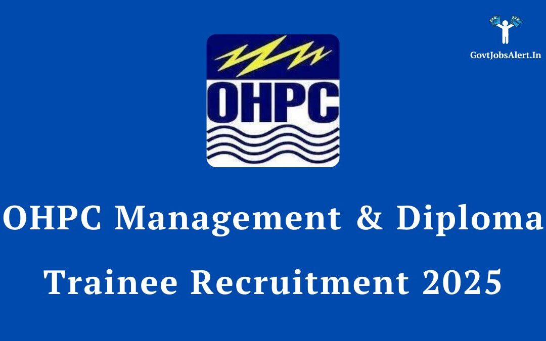 OHPC Management & Diploma Trainee Recruitment 2025: Apply Online for 46 Posts, Salary up to ₹1,77,500