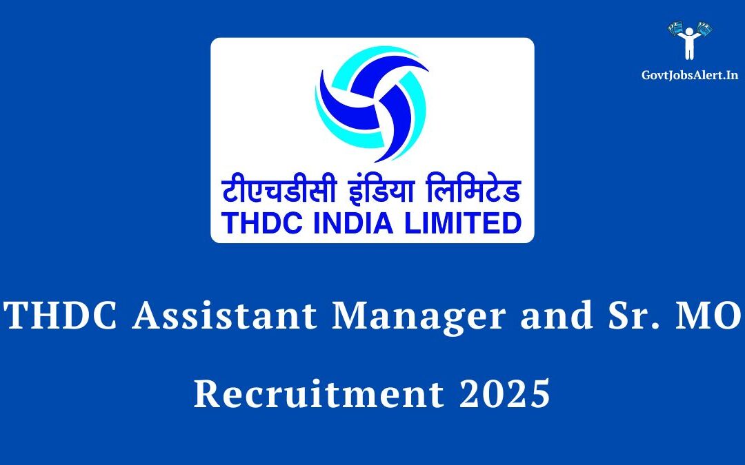 THDC Assistant Manager and Sr. MO Recruitment 2025: Apply Online for 40 Posts