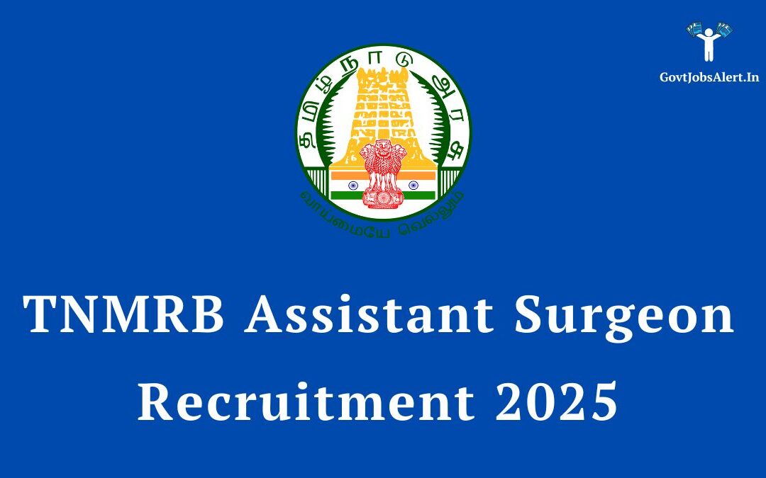 TNMRB Assistant Surgeon Recruitment 2025: Apply Online for 1100 Posts, Salary & Eligibility