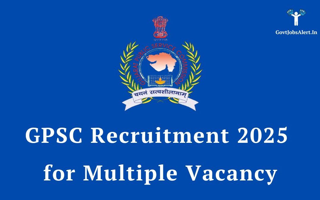 GPSC Recruitment 2025: Apply Online for 400+ Multiple Vacancies