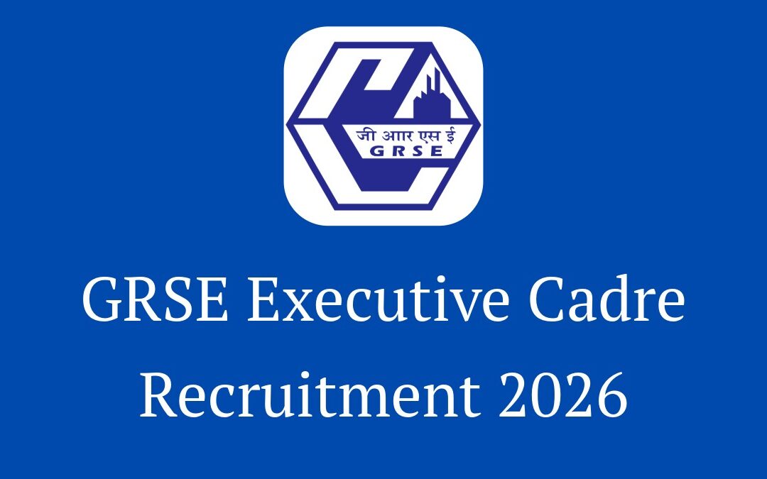 GRSE Executive Cadre Recruitment 2026 – Apply Online for Manager, DM, AM & Other Officer Posts