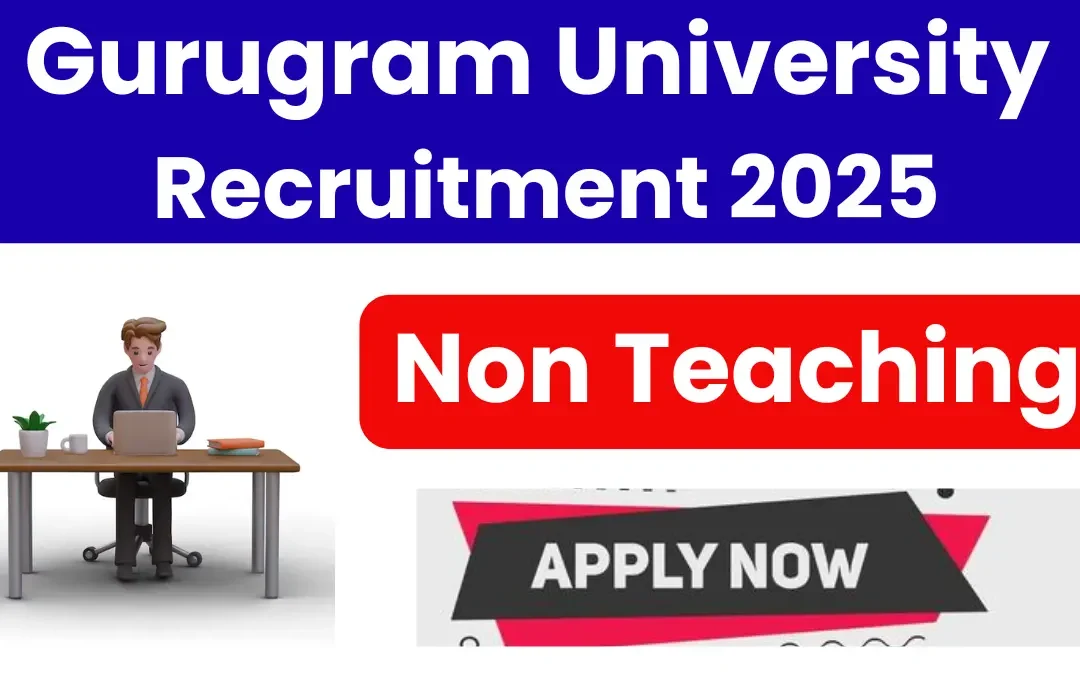 Gurugram University Non-Teaching Recruitment 2025: Apply for Clerk, Peon, Daftri & Other Posts