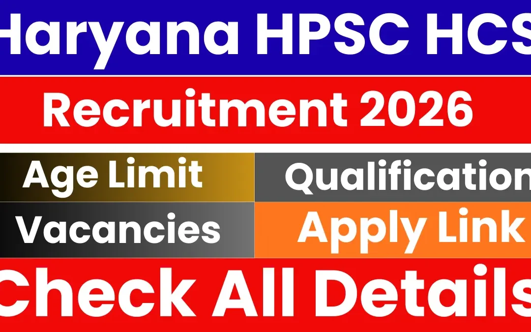 Haryana HPSC HCS Recruitment 2026 Notification, Exam Pattern, Selection Process, All Details Here