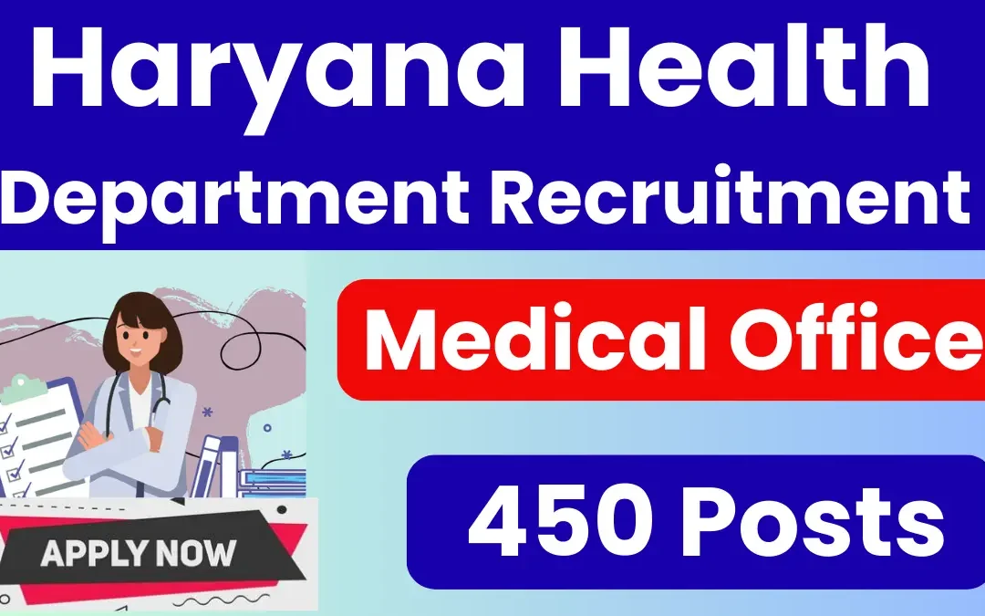 Haryana Health Department Recruitment 2025: Notification Out for 450 Posts