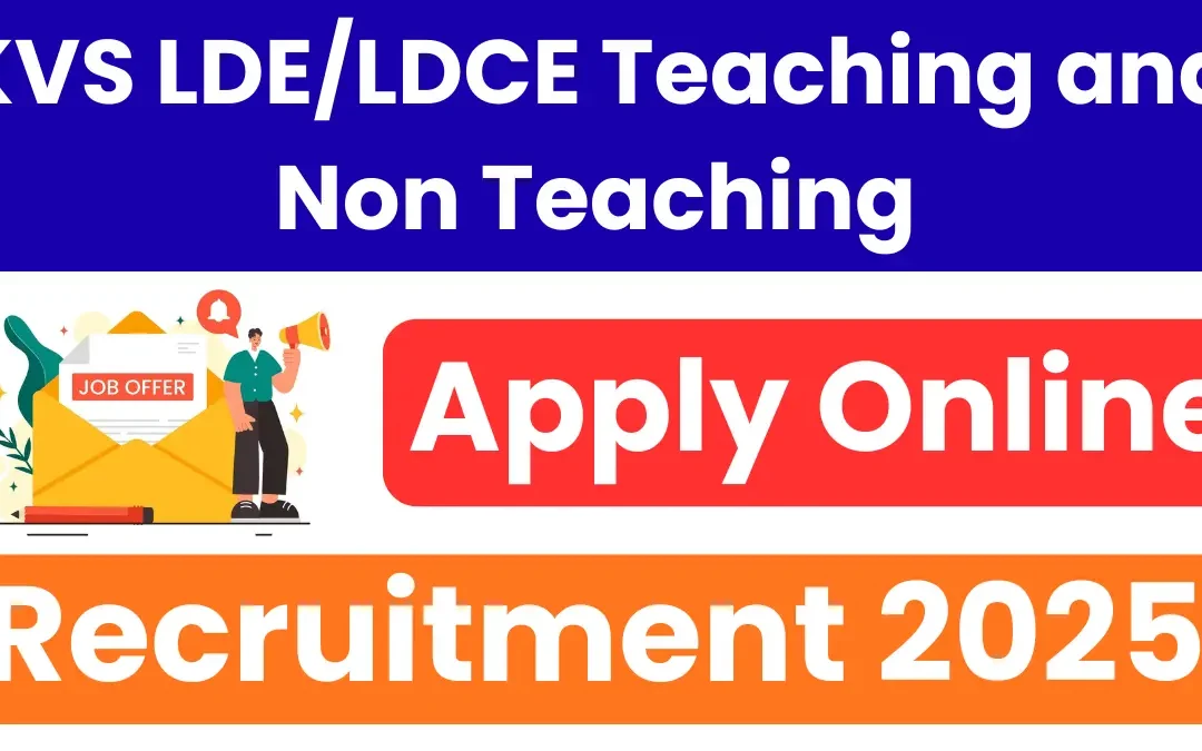 KVS LDE/LDCE Teaching and Non Teaching Recruitment 2025: Notification Out for 2499 Posts