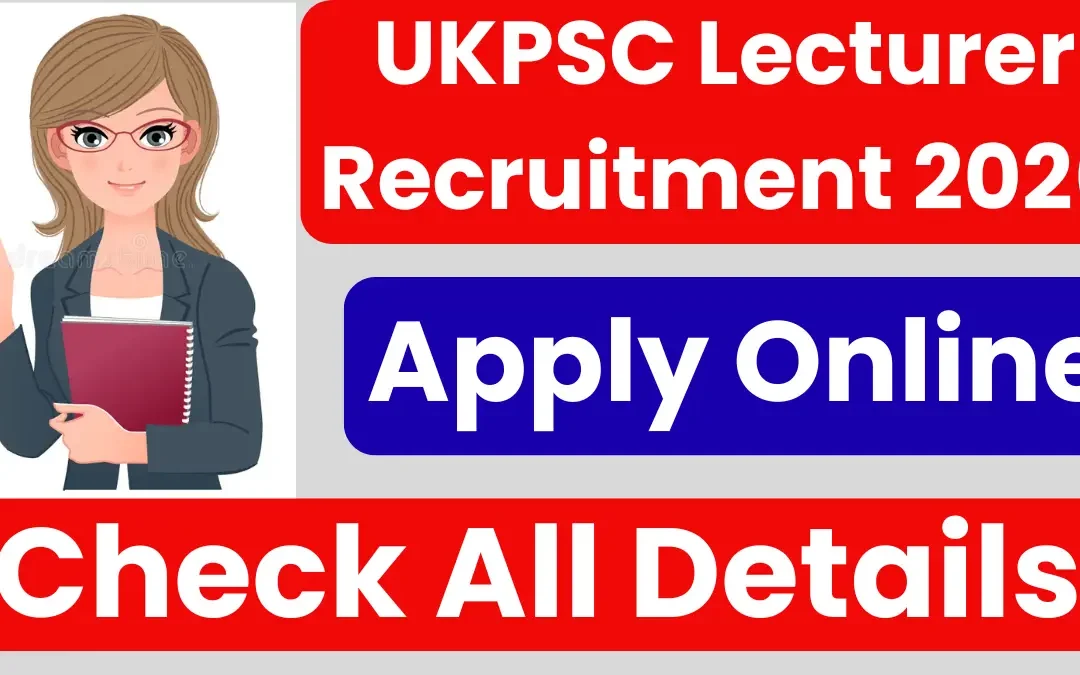 UKPSC Lecturer Recruitment 2026: Apply Online For 800+ Posts