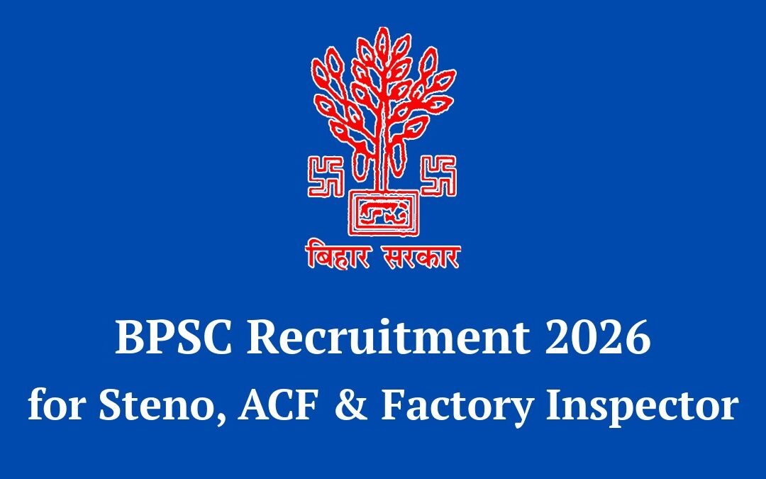 BPSC Recruitment 2026: Apply Online for Steno, ACF & Factory Inspector Posts