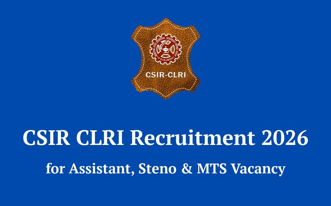CSIR CLRI Recruitment 2026: Apply Online for Assistant, Steno & MTS Vacancy | Salary ₹53,628