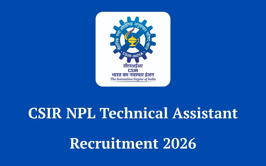 CSIR NPL Technical Assistant Recruitment 2026: Apply Online for 18 Posts, Salary ₹72,240
