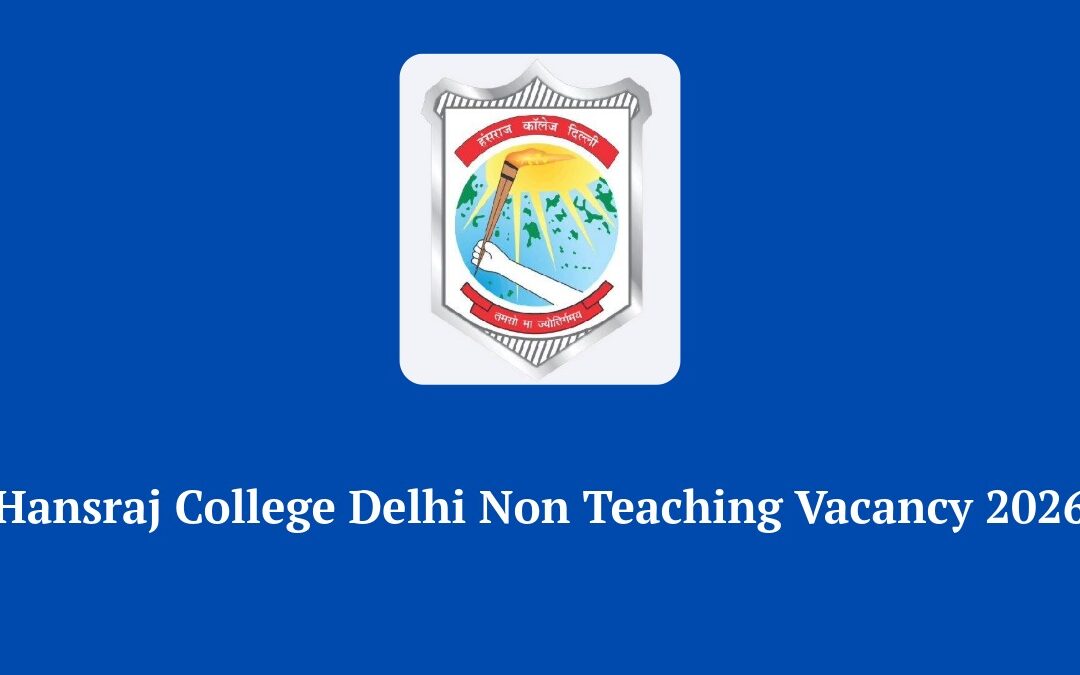 Hansraj College Delhi Non Teaching Vacancy 2026: Apply Online for 41 Posts