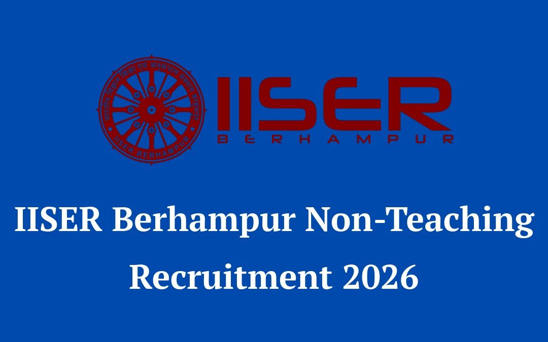 IISER Berhampur Non-Teaching Recruitment 2026: Apply Online for 14 High-Paying Govt Posts