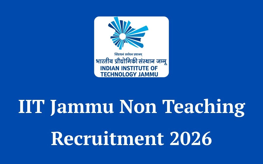 IIT Jammu Non Teaching Recruitment 2026: Apply Online for 27 High-Paying Vacancies