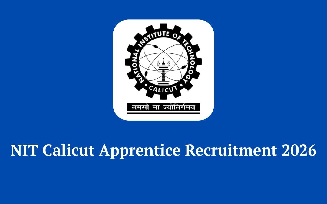 NIT Calicut Apprentice Recruitment 2026: Apply Online for 50 Graduate, Diploma & ITI Posts