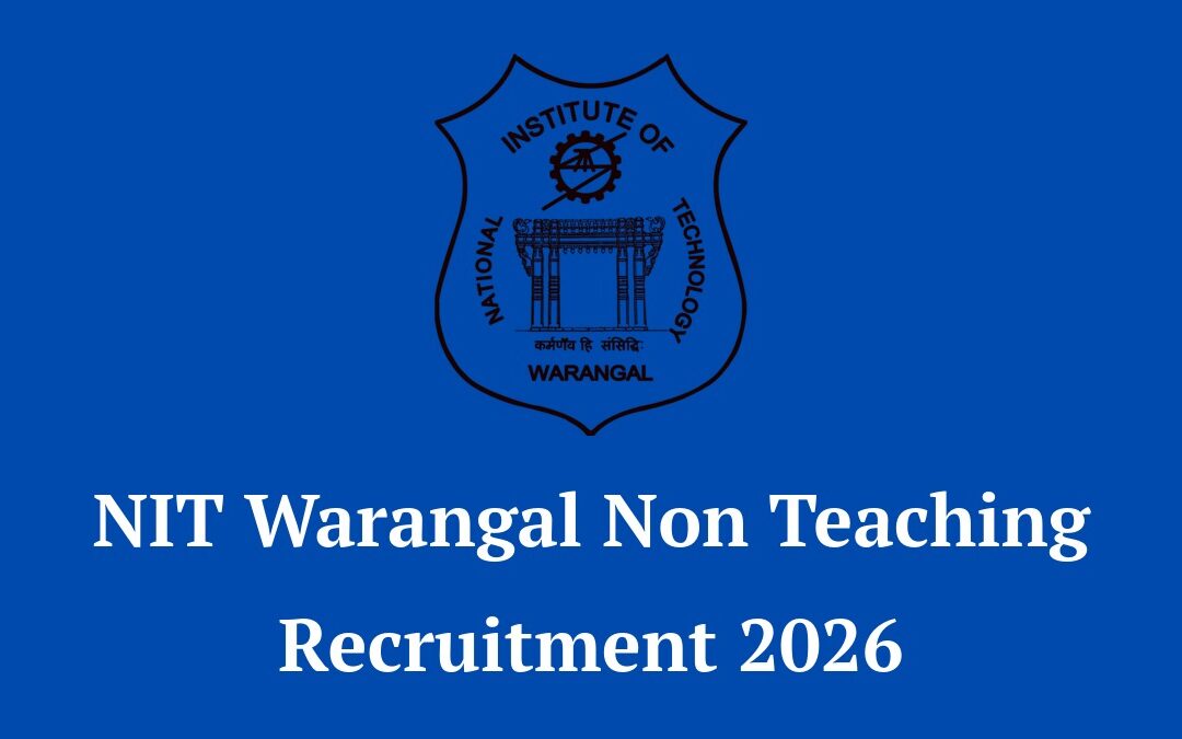 NIT Warangal Non Teaching Recruitment 2026: Apply Online for 39 Posts, Salary up to ₹1,12,400