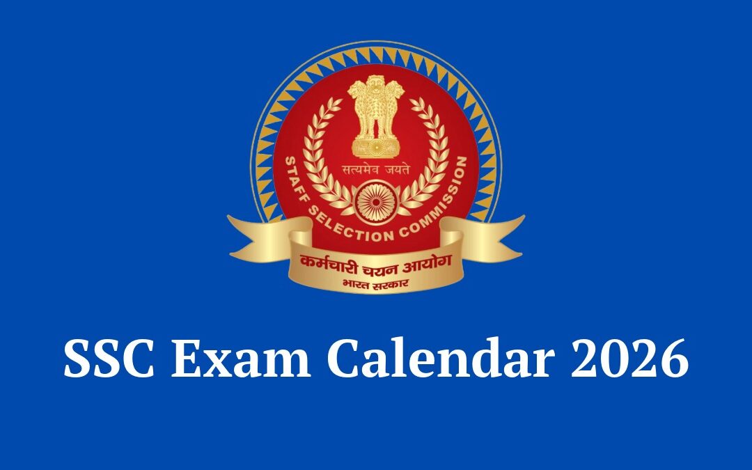 SSC Exam Calendar 2026 Released: Check Dates for CGL, CHSL, MTS & GD Constable