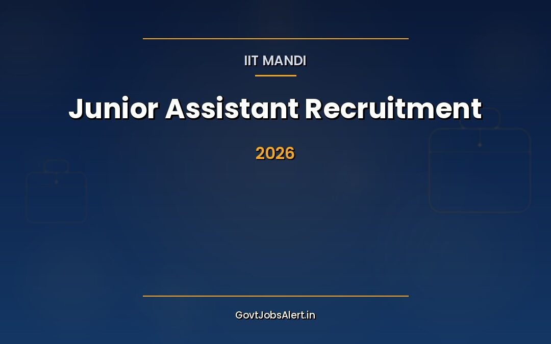 IIT Mandi Junior Assistant Recruitment 2026: Apply Online, 17 Posts, Salary, Last Date 9 April