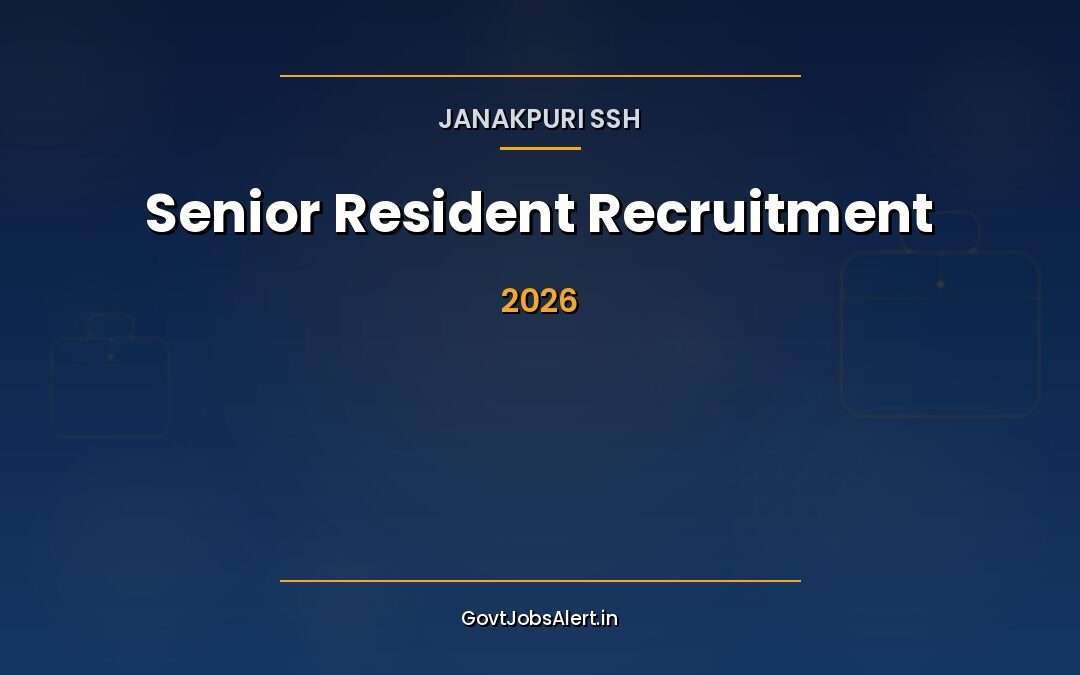 Janakpuri SSH Senior Resident 2026 Walk-In: 42 Posts, ₹67,700 Salary