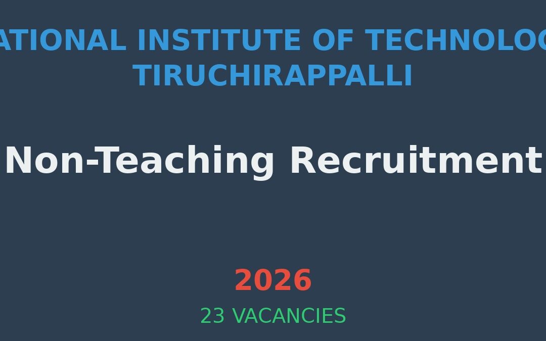 NIT Trichy Non-Teaching Recruitment 2026: 23 Vacancies, ₹21,700 – ₹1,12,400, Apply Online