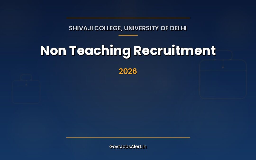 Shivaji College Delhi Non Teaching Recruitment 2026: Apply Online for 20 Non Teaching Posts, Salary Up to ₹1,82,400