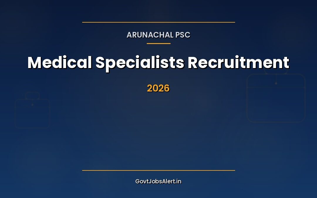 Arunachal PSC Medical Specialists Recruitment 2026: Apply Online for 117 Posts, Salary Up to ₹2,08,700