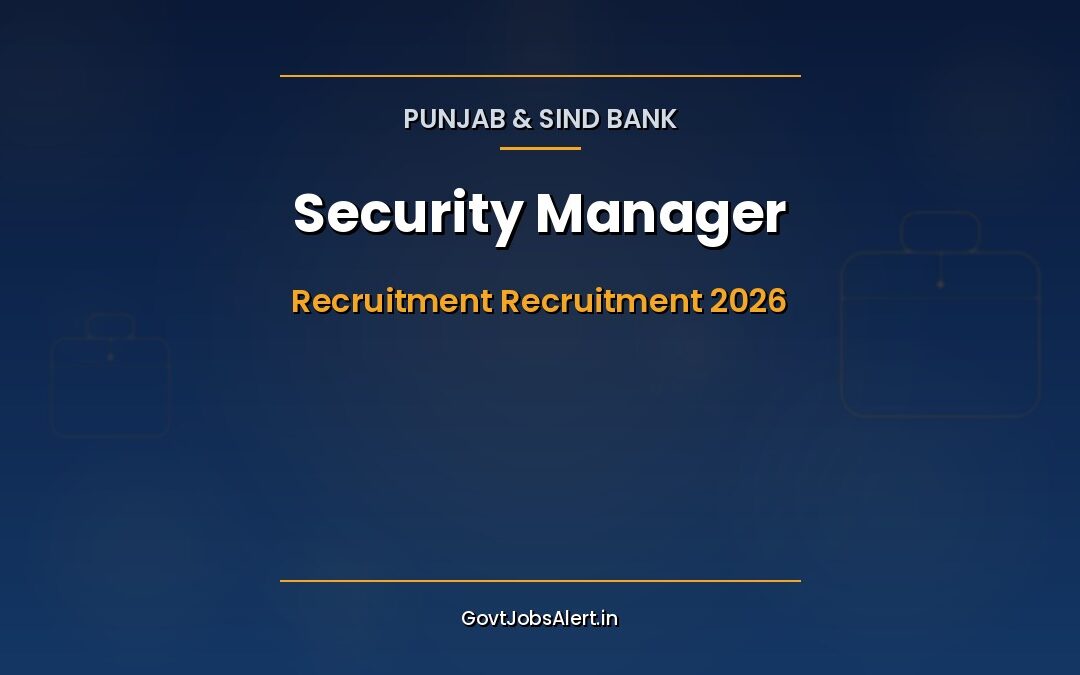 Punjab & Sind Bank Security Manager 2026: Apply Online, 27 Vacancies, ₹93,540 Salary