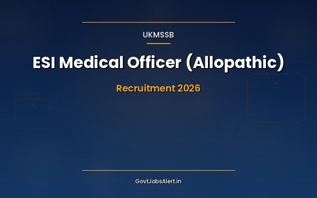 UKMSSB ESI Medical Officer (Allopathic) Recruitment 2026: Apply Online for 47 Posts, Salary Up to ₹1,77,500