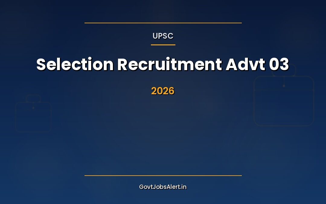 UPSC Selection Recruitment 03/2026 — 5 Vacancies (Scientist, Asst Professor) Apply Online by 15 May