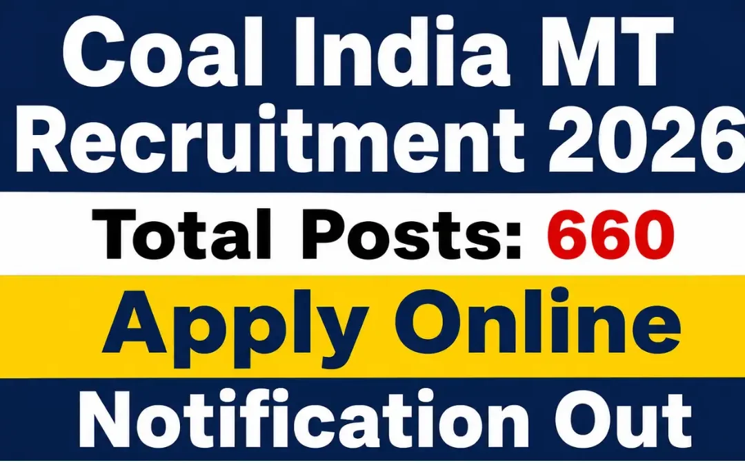 Coal India MT Recruitment 2026: Notification Out for 660 Posts, Apply Online